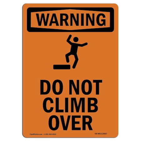 OSHA WARNING Sign, Do Not Climb Over W/ Symbol, 14in X 10in Rigid Plastic